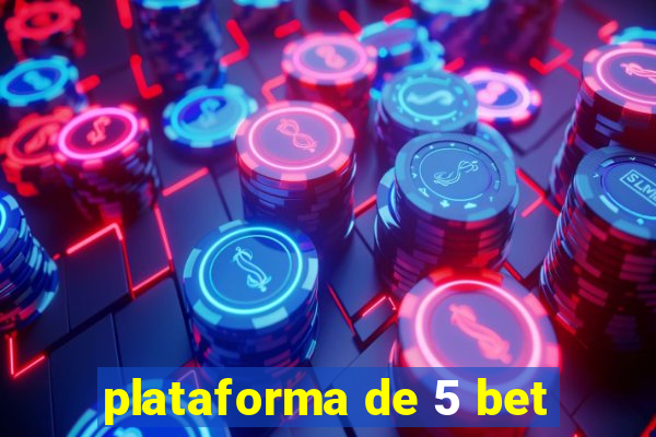 plataforma de 5 bet